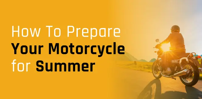 How To Prepare Your Motorcycle for Summer?