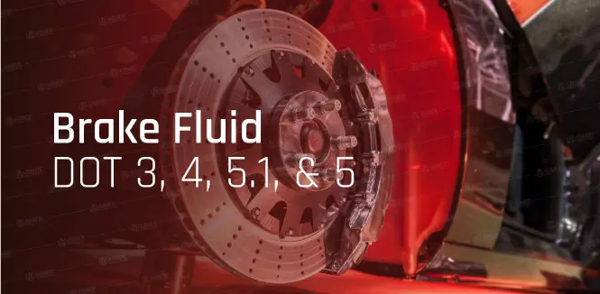 Key Differences of DOT 3, 4, 5.1 & 5 Brake Fluids Performance