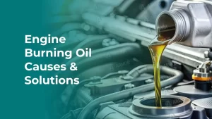 Engine burning oil causes and solutions